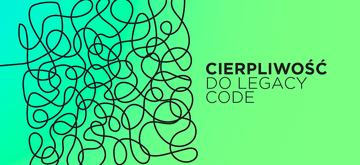 Jak nie zwariować przy pracy z Legacy code