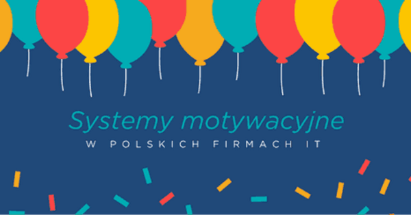 Systemy motywacyjne w polskich firmach IT