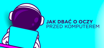 Oczy programisty. Jak dbać o wzrok przed komputerem?