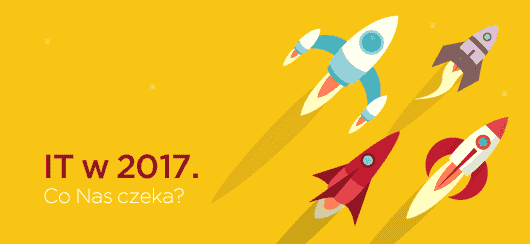 IT w 2017. Co Nas czeka?
