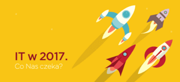 IT w 2017. Co Nas czeka?