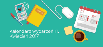 Kalendarz wydarzeń IT - Kwiecień 2017.