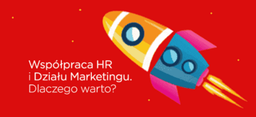 Współpraca HR i Działu Marketingu. Dlaczego warto?