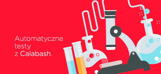 Automatyzacja mobilnych testów akceptacyjnych przy użyciu Calabash