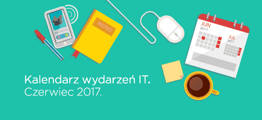 Kalendarz wydarzeń IT - Czerwiec 2017.