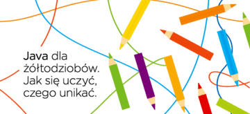 Java dla żółtodziobów. Jak się uczyć, czego unikać.