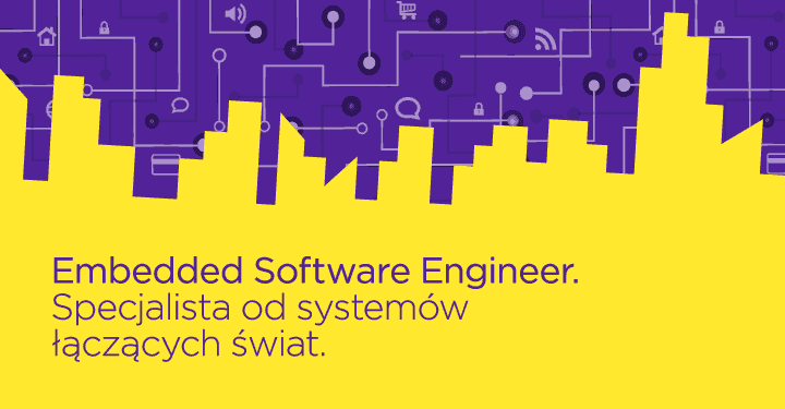 Embedded Software Engineer – specjalista od systemów łączących świat