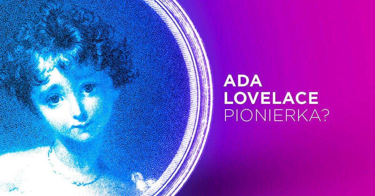 Ada Lovelace Dlaczego Uwa Ana Jest Za Pierwsz Programistk