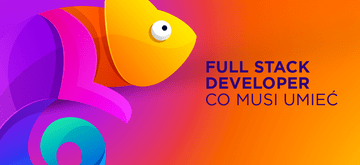 Chcesz zostać Fullstack Developerem? Sprawdź, czego się nauczyć