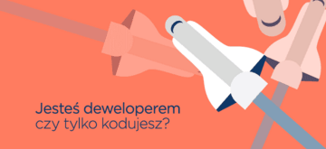 Jesteś deweloperem czy tylko kodujesz?