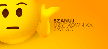 Szanuj użytkownika swego