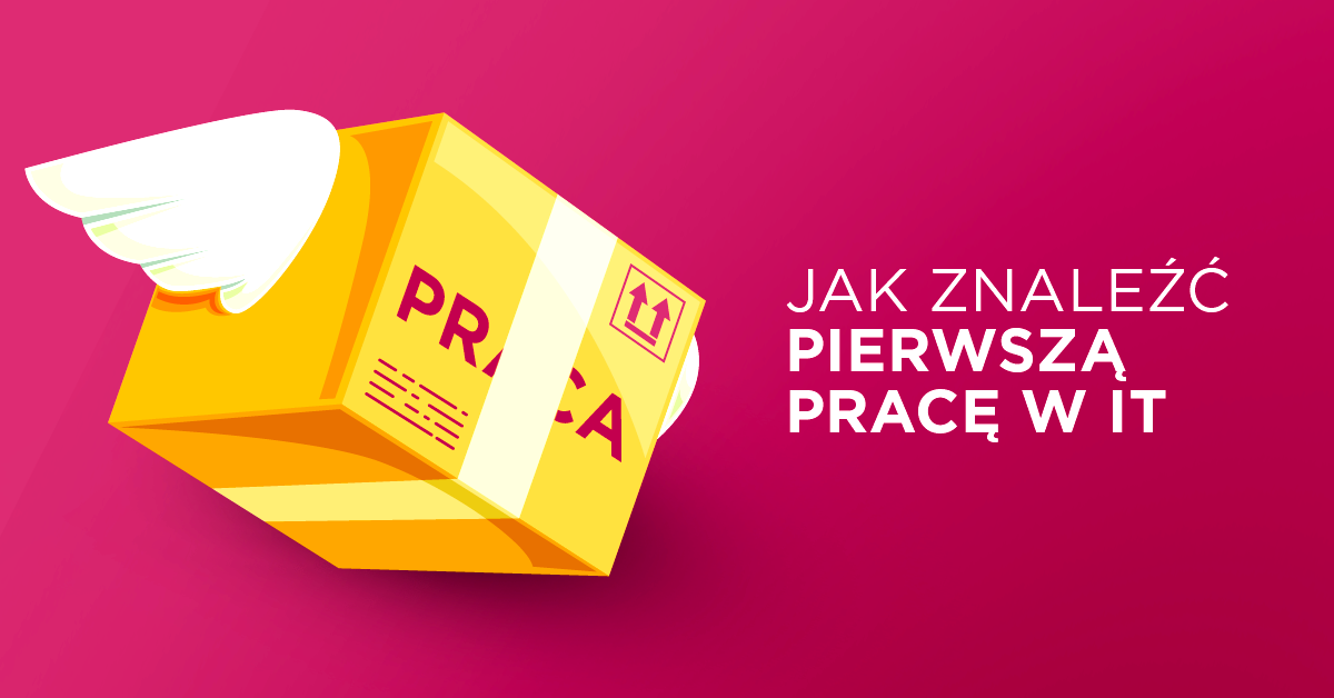 Pierwsza praca w IT. Jak ją znaleźć?