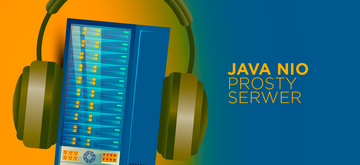 Java NIO, czyli jak zbudować prosty, nieblokujący serwer
