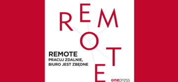 Remote. Pracuj zdalnie, biuro jest zbędne
