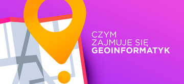 Czym zajmuje się geoinformatyk?