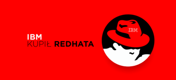 IBM przejmuje Red Hat - i co z tego?