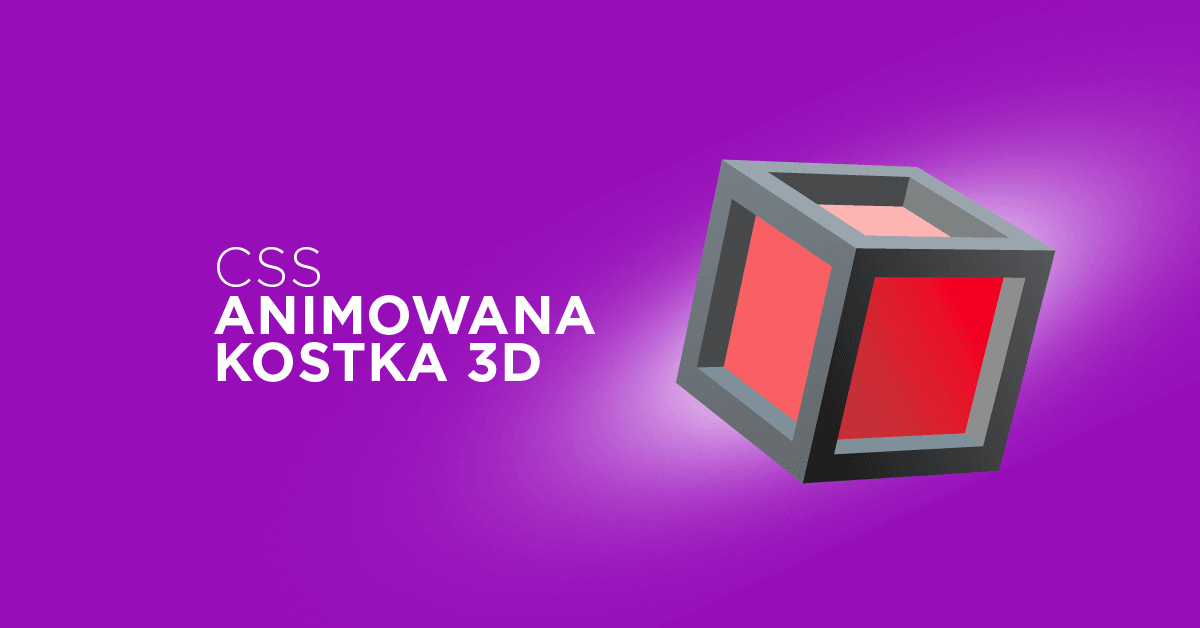 CSS: Jak stworzyć animowaną kostkę 3D