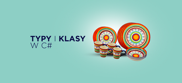 Czego nie wiesz o typach i klasach w C#