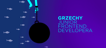 7 grzechów głównych Junior Frontend Developera