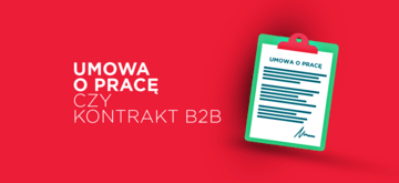 Umowa o pracę czy kontrakt B2B?