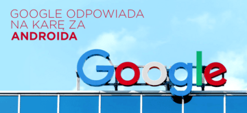 Google pozwoli użytkownikom Androida w Europie na wybór przeglądarki i wyszukiwarki