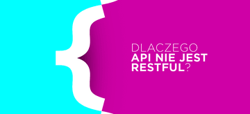 Dlaczego Twoje API nie jest RESTful?