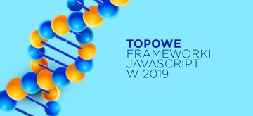 Najlepsze frameworki JavaScript w 2019