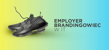 Employer Brandingowiec w IT - zawód przyszłości?