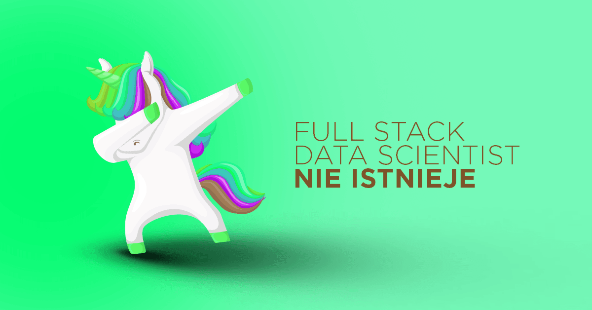 Full Stack Data Scientist nie istnieje