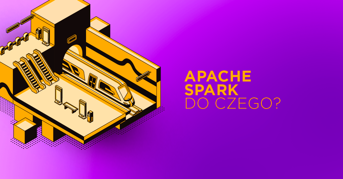 Kiedy warto postawić na Apache Spark?