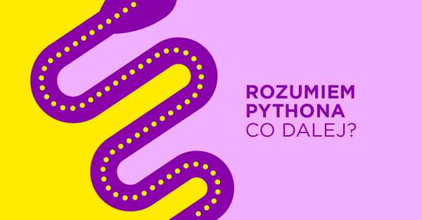 Znasz podstawy Pythona - i co dalej?