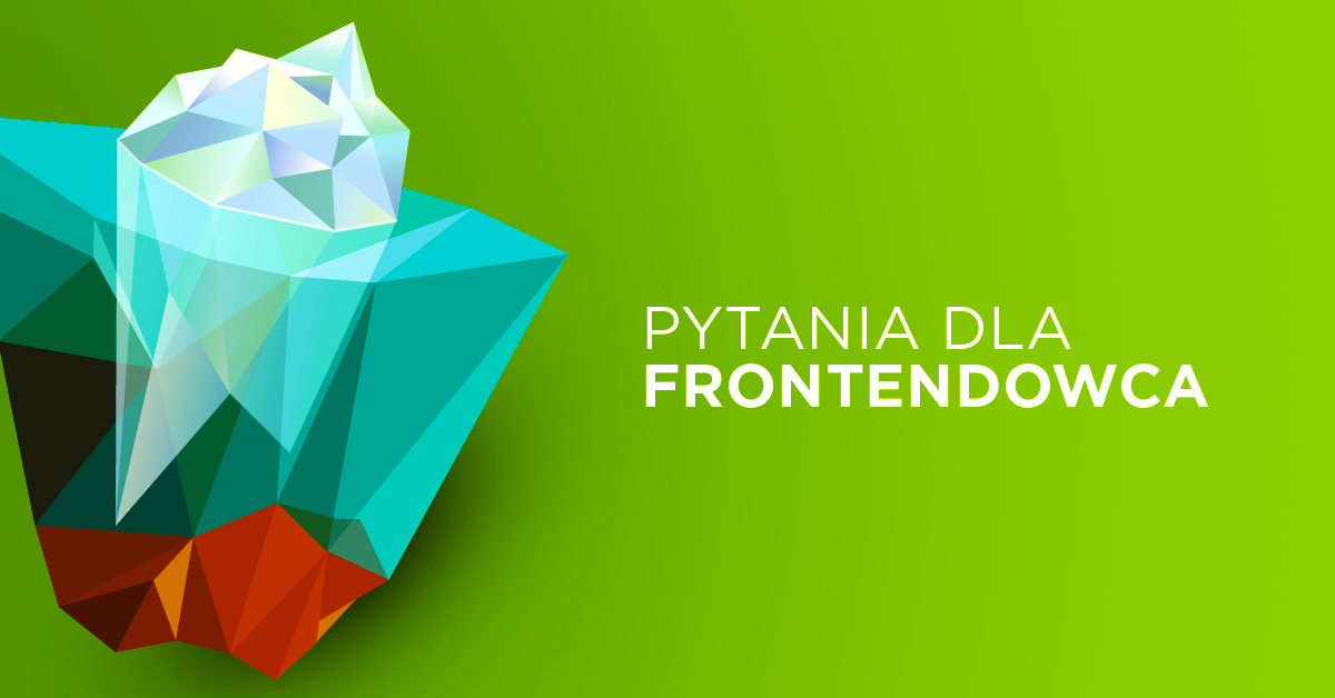 Pytania rekrutacyjne dla Front-end Developera