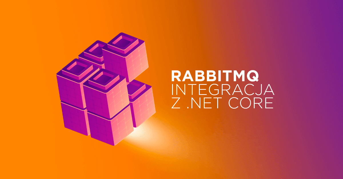 RabbitMQ - Bezbolesna integracja z .NET Core