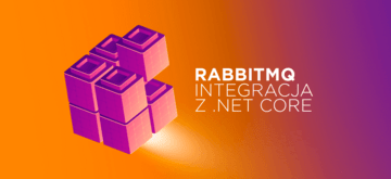 RabbitMQ - Bezbolesna integracja z .NET Core