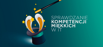 Sprawdzanie umiejętności miękkich kandydata w IT
