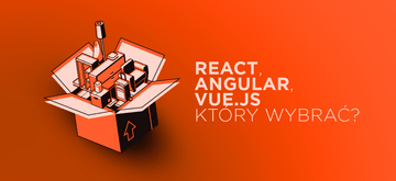 React, Angular, Vue.js - który framework wybrać w 2019?