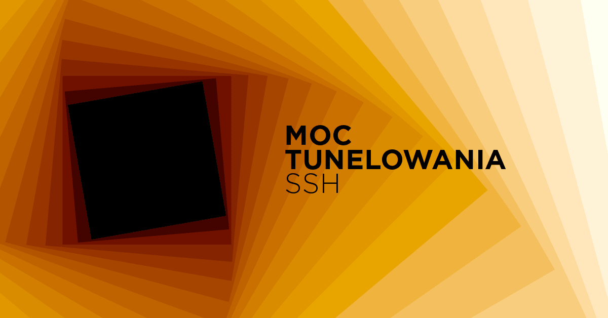 Moc tunelowania SSH - jak może ułatwić życie dewelopera?
