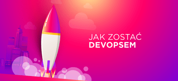 Jak zostałem DevOpsem
