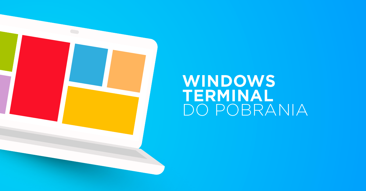 Windows Terminal dostępny do pobrania na Windows 10