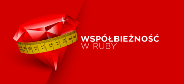 Skalowalny Ruby - wyjaśnienie współbieżności i równoległości