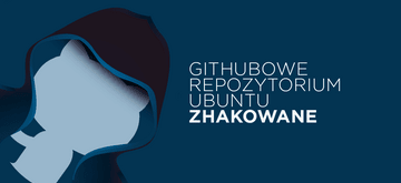 Repozytorium twórców Ubuntu na Githubie zostało zhakowane