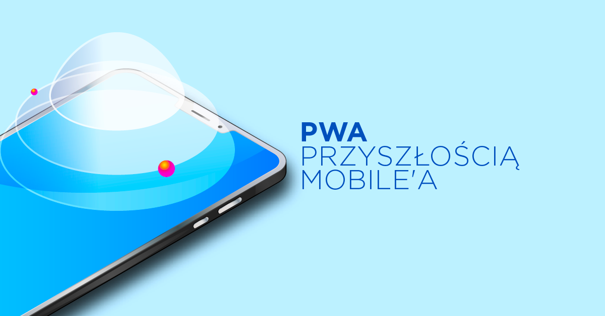 PWA może zastąpić 80% aplikacji mobilnych