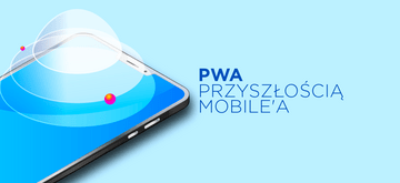 PWA może zastąpić 80% aplikacji mobilnych