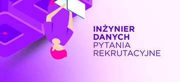 Rozmowa kwalifikacyjna na stanowisko Inżyniera danych