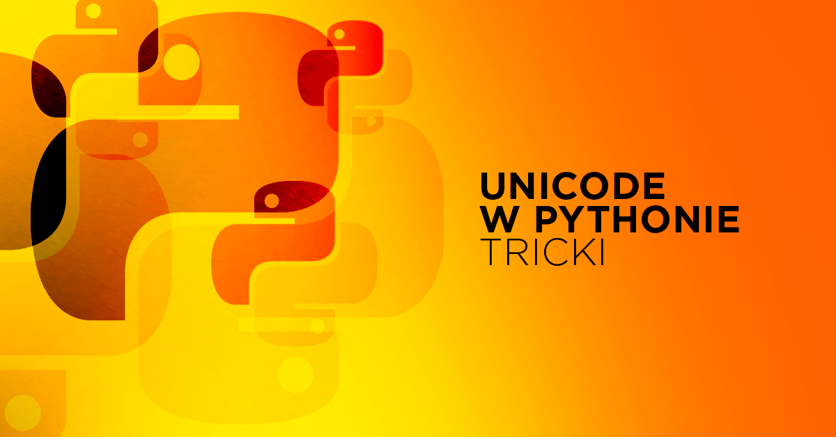 Unicode w Pythonie - triki i wskazówki