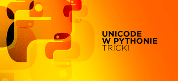 Unicode w Pythonie - triki i wskazówki