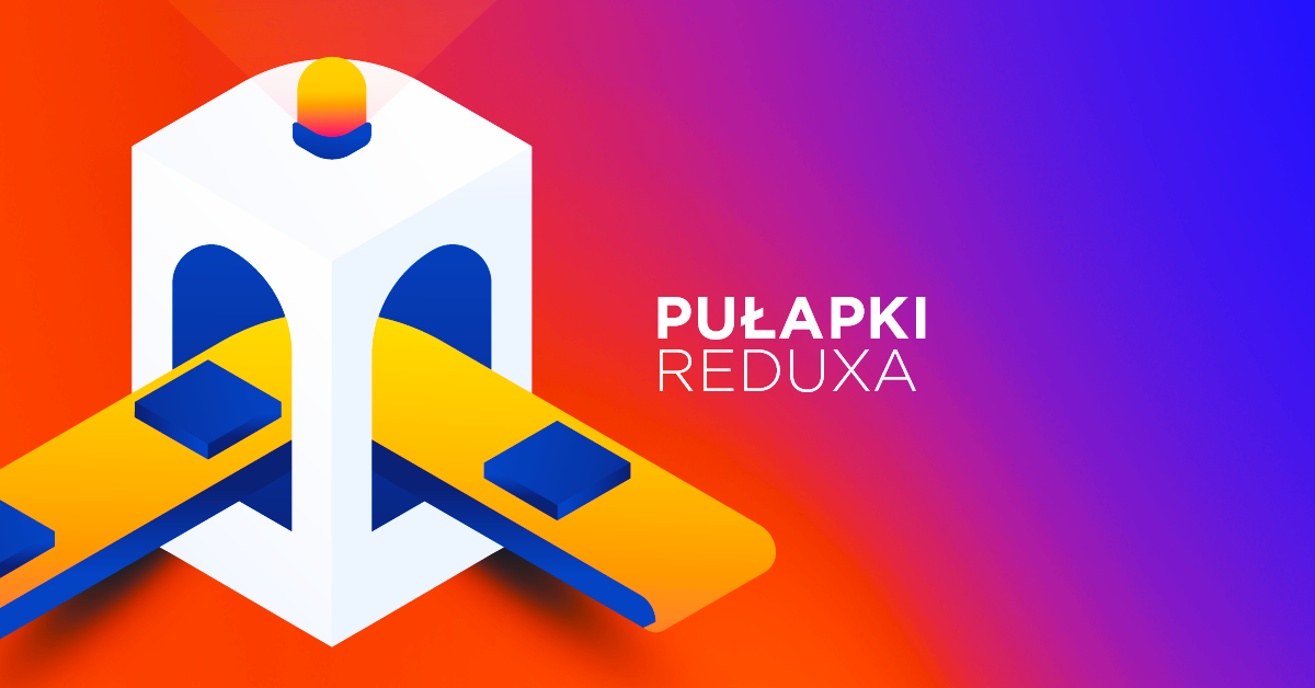 Redux i React: czego nie robić