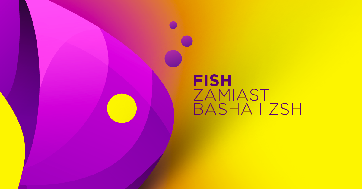 Dlaczego używam Fisha zamiast Basha i Zsh