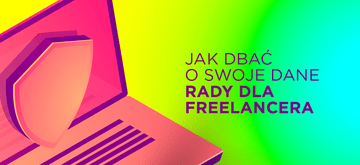 Freelancer i jego dane osobowe - jak je chronić?