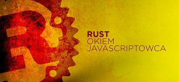Rust oczami programisty JavaScript